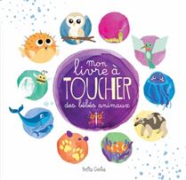 Mon livre à toucher des bébés animaux Mon livre à toucher des bébés animaux