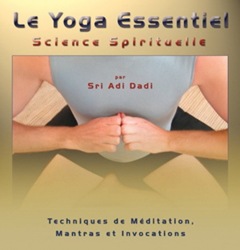 Le yoga essentiel, science spirituelle : Le yoga essentiel, science spirituelle :