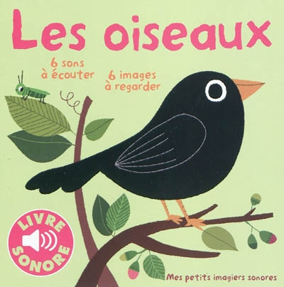 Les oiseaux : 6 sons à écouter, 6 images à regarder Les oiseaux : 6 sons à écouter, 6 images à regarder