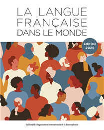 La langue française dans le monde 2026 La langue française dans le monde 2026