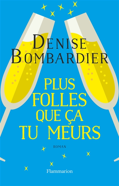 Plus folles que ça tu meurs ! Plus folles que ça tu meurs !