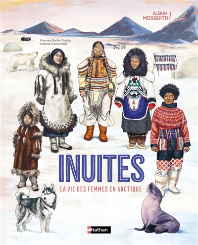 Inuites : la vie des femmes en Arctique Inuites : la vie des femmes en Arctique