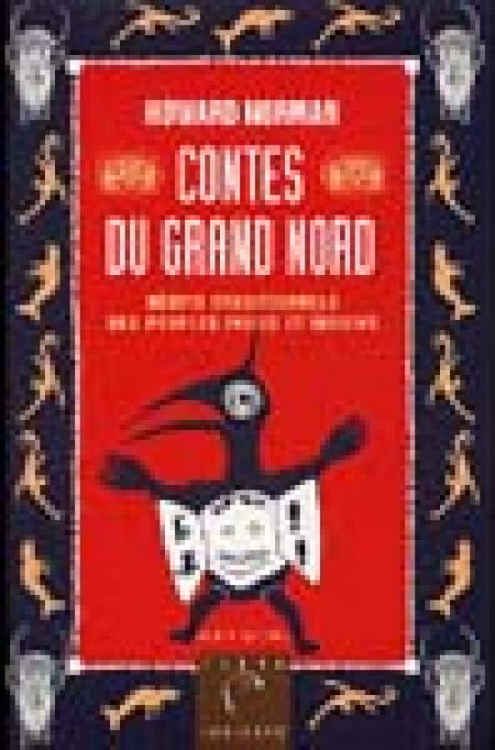 Contes du grand nord recits traditionels des peuples inui Contes du grand nord recits traditionels des peuples inui