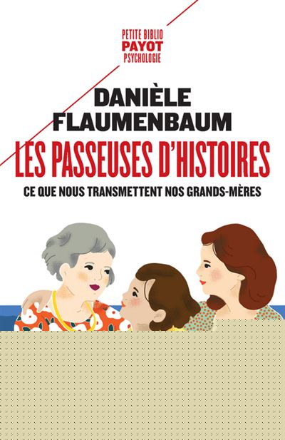 Les passeuses d'histoires. Ce que nous transmettent nos gran Les passeuses d'histoires. Ce que nous transmettent nos gran