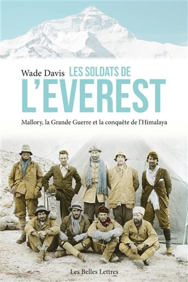 Les soldats de l'Everest. Mallory, la Grande Guerre et la co Les soldats de l'Everest. Mallory, la Grande Guerre et la co