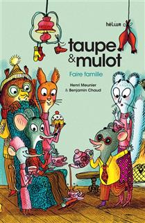 Taupe & Mulot : Faire famille Taupe & Mulot : Faire famille