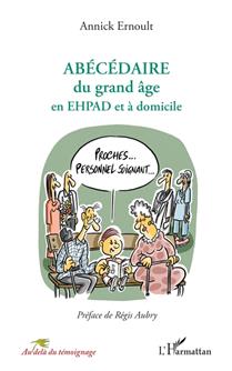 Abécédaire du grand âge en EHPAD et à domicile Abécédaire du grand âge en EHPAD et à domicile