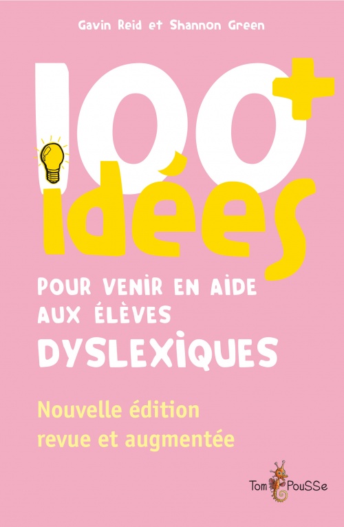 100 idées + pour venir en aide aux élèves dyslexiques 100 idées + pour venir en aide aux élèves dyslexiques