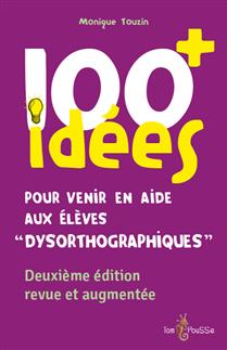 100 idées pour venir en aide aux élèves "dysorthographiques 100 idées pour venir en aide aux élèves "dysorthographiques