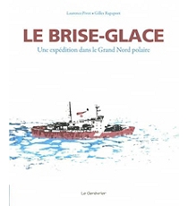 Le brise-glace : Une expédition dans le Grand Nord polaire Le brise-glace : Une expédition dans le Grand Nord polaire