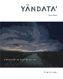 Yändata'. L'éternité au bout de ma rue Yändata'. L'éternité au bout de ma rue