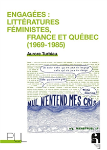 Engagées : littératures féministes, France et Québec (1969-1985) Engagées : littératures féministes, France et Québec (1969-1985)