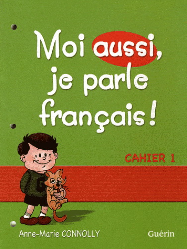 Moi aussi je parle francais. Cahier 1 Moi aussi je parle francais. Cahier 1