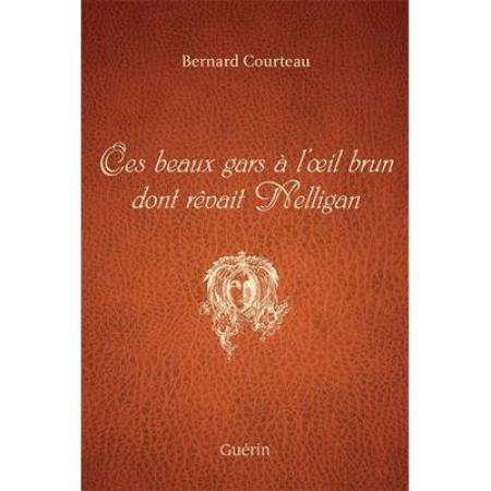Ces beaux gars à l'oeil brun dont rêvait Nelligan Ces beaux gars à l'oeil brun dont rêvait Nelligan
