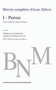 Oeuvres complètes d'Anne Hébert v 01 Poésie complète Oeuvres complètes d'Anne Hébert v 01 Poésie complète