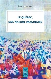 Le Québec, une nation imaginaire Le Québec, une nation imaginaire