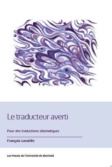 Le traducteur averti. Pour des traductions idiomatiques Le traducteur averti. Pour des traductions idiomatiques