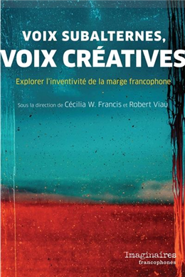 Voix subalternes, voix créatives. Explorer l'inventivité de Voix subalternes, voix créatives. Explorer l'inventivité de