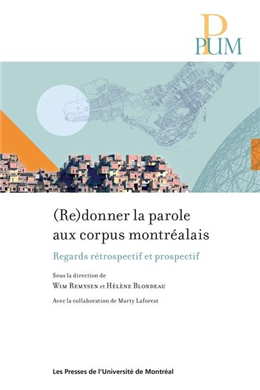 Redonner la parole aux corpus montréalais Redonner la parole aux corpus montréalais