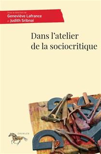 Dans l'atelier de la sociocritique Dans l'atelier de la sociocritique