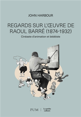Regards sur l'oeuvre de Raoul Barré (1874-1932) Regards sur l'oeuvre de Raoul Barré (1874-1932)