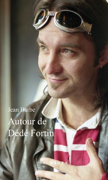 Autour de Dédé Fortin Autour de Dédé Fortin