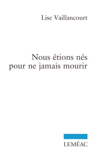Nous étions nés pour ne jamais mourir Nous étions nés pour ne jamais mourir