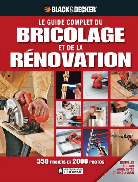 Le guide complet du bricolage et de la rénovation Le guide complet du bricolage et de la rénovation