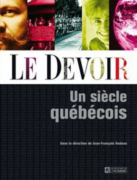 Le Devoir : un siècle québécois Le Devoir : un siècle québécois