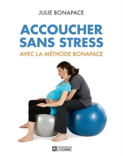 Accoucher sans stress avec la méthode Bonapace Accoucher sans stress avec la méthode Bonapace