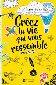 Créez la vie qui vous ressemble Créez la vie qui vous ressemble