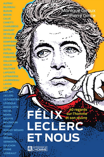 Félix Leclerc et nous. 40 regards sur l'homme et son oeuvre Félix Leclerc et nous. 40 regards sur l'homme et son oeuvre
