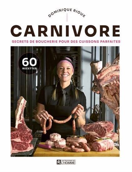 Carnivore. Secrets de boucherie pour des cuissons parfaites Carnivore. Secrets de boucherie pour des cuissons parfaites