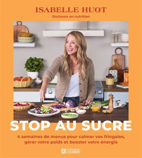 Stop au sucre. 4 semaines de menus pour calmer vos fringales, Stop au sucre. 4 semaines de menus pour calmer vos fringales,