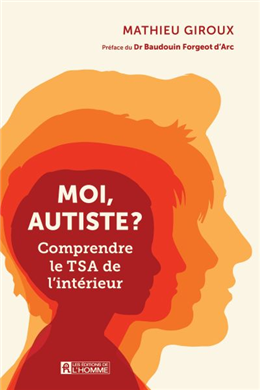 Moi, autiste ? : Comprendre le TSA de l'intérieur Moi, autiste ? : Comprendre le TSA de l'intérieur