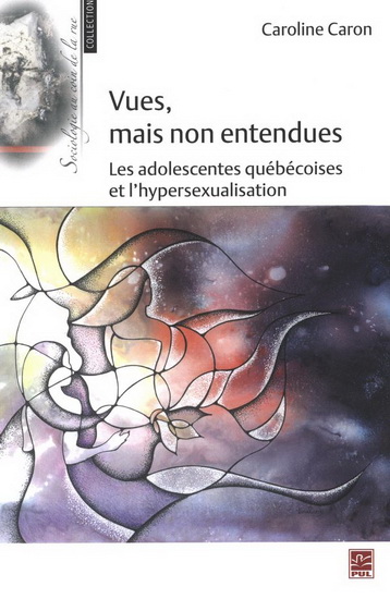 Vues, mais non entendues. Les adolescentes québécoises et Vues, mais non entendues. Les adolescentes québécoises et