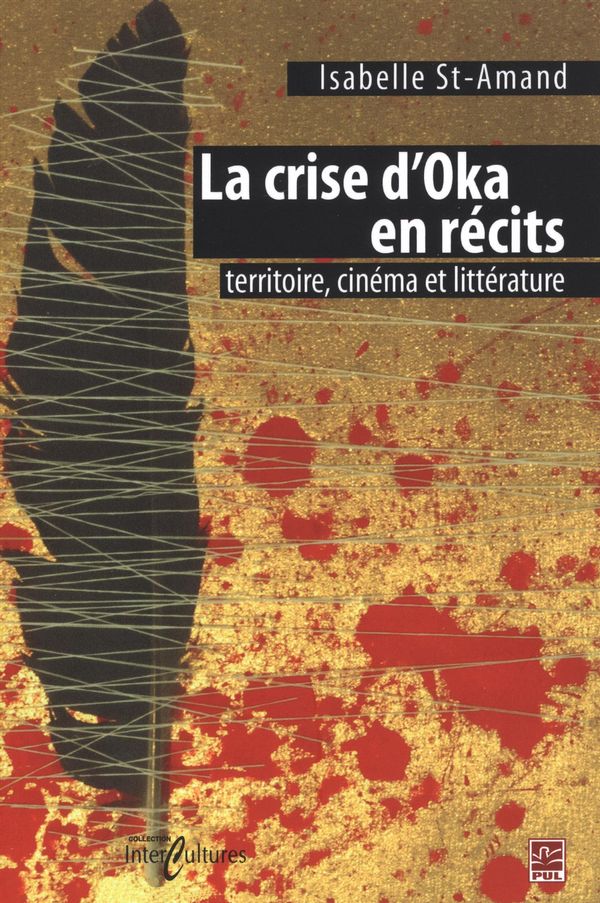 La crise d'Oka en récits : territoire, cinéma et littérature La crise d'Oka en récits : territoire, cinéma et littérature