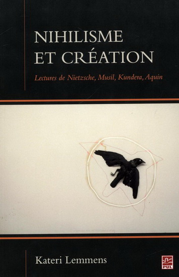 Nihilisme et création. Lectures de Nietzsche, Musil, Kundera Nihilisme et création. Lectures de Nietzsche, Musil, Kundera