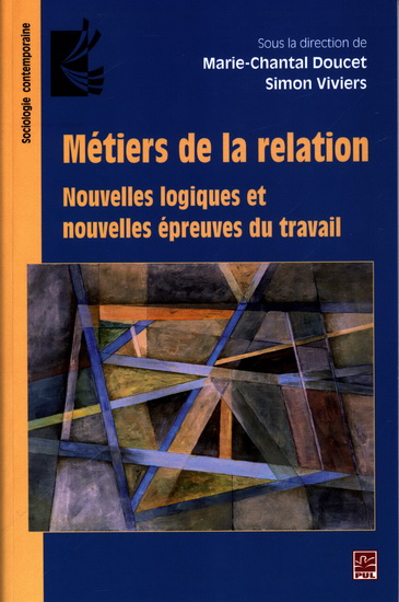 Métiers de la relation. Nouvelles logiques et nouvelles épreuves Métiers de la relation. Nouvelles logiques et nouvelles épreuves