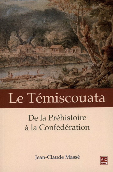 Le Témiscouata. De la Préhistoire à la Confédération Le Témiscouata. De la Préhistoire à la Confédération