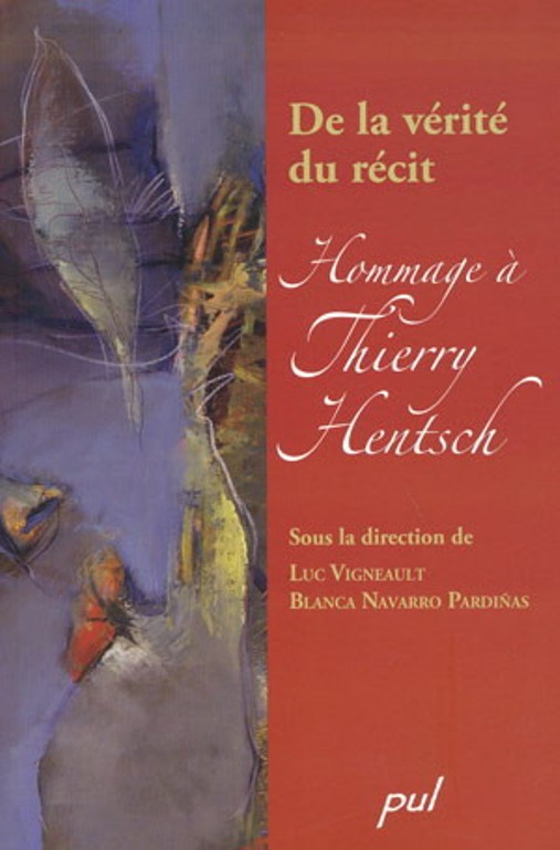 De la vérité du récit : hommage à Thierry Hentsch De la vérité du récit : hommage à Thierry Hentsch