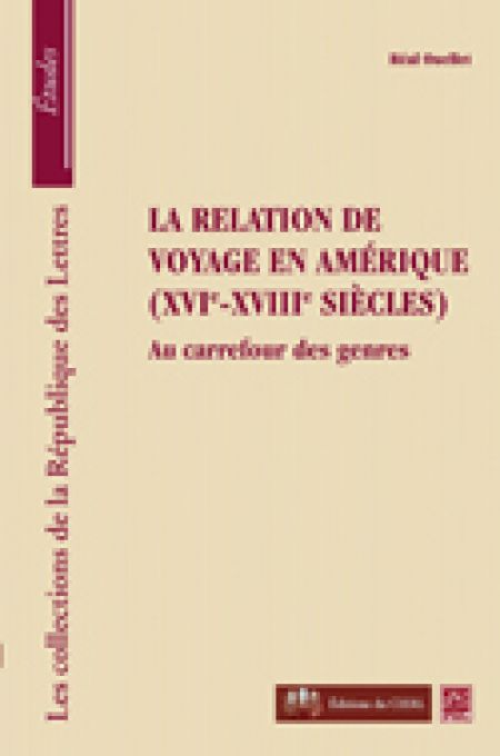La relation de voyage en Amérique XVIe-XVIIIe siècles: au carrefo La relation de voyage en Amérique XVIe-XVIIIe siècles: au carrefo