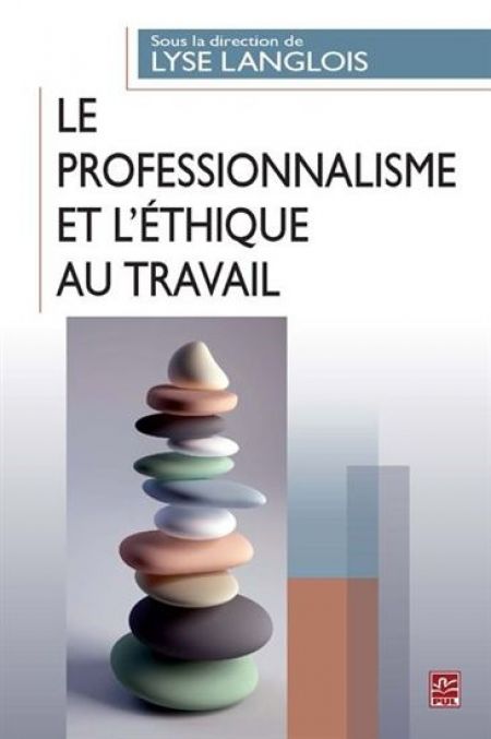 Le professionnalisme et l'éthique au travail Le professionnalisme et l'éthique au travail