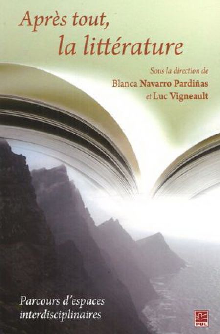 Après tout, la littérature parcours d'espaces interdisciplin Après tout, la littérature parcours d'espaces interdisciplin