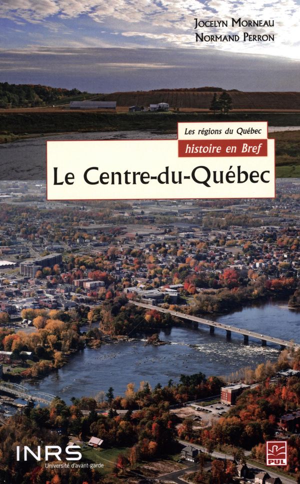 Le Centre-du-Québec Le Centre-du-Québec