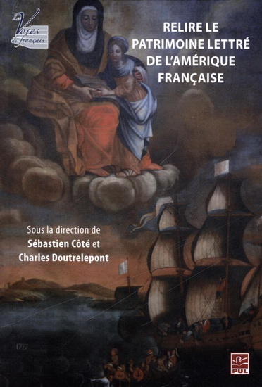 Relire le patrimoine lettré de l'Amérique française Relire le patrimoine lettré de l'Amérique française