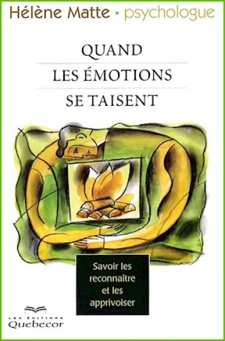 Quand les émotions se taisent : savoir les reconnaître et les app Quand les émotions se taisent : savoir les reconnaître et les app