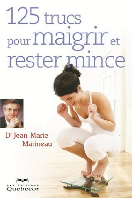 125 trucs pour maigrir et rester mince 125 trucs pour maigrir et rester mince