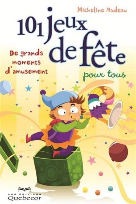 101 jeux de fête pour tous 101 jeux de fête pour tous