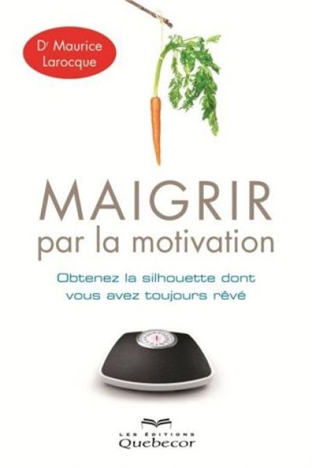 Maigrir par la motivation. Obtenez la silhouette dont vous avez t Maigrir par la motivation. Obtenez la silhouette dont vous avez t
